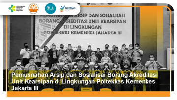 Kegiatan pemusnahan arsip dan sosialisasi borang akreditasi unit kearsipan poltekkes kemenkes jakarta…
